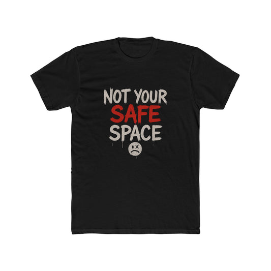 'Not Your Safe Space', Funny Statement Shirt