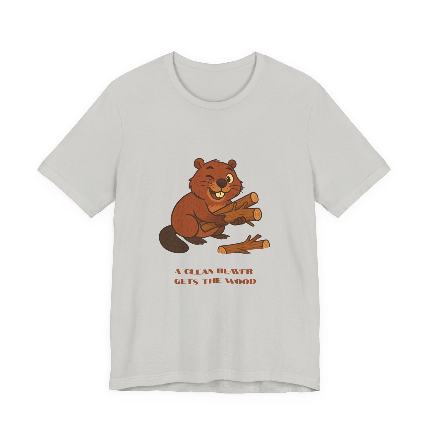 Funny Clean Beaver Gets the Wood Tee, Cute Animal Graphic Shirt