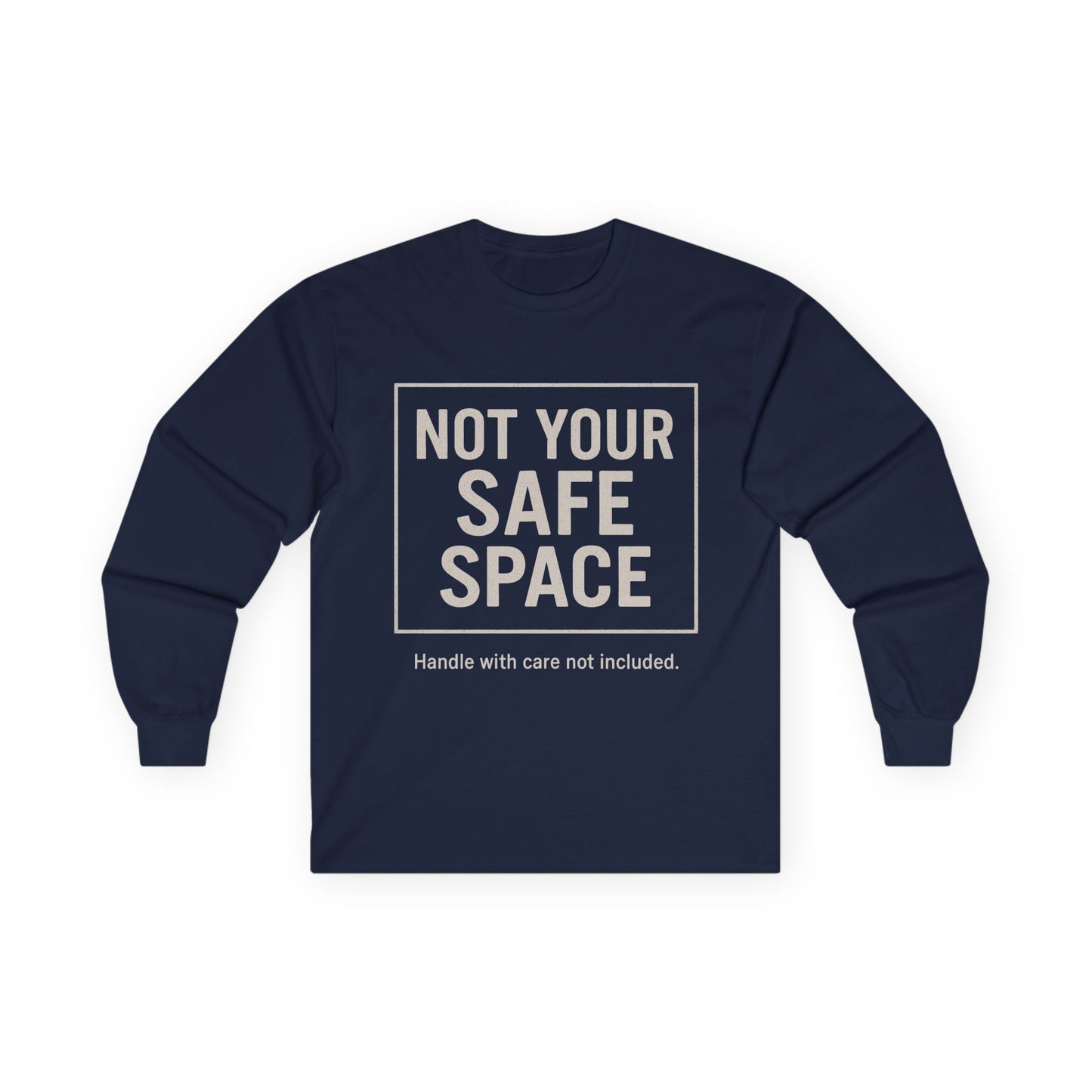 Not Your Safe Space Long Sleeve Tee, Unisex Humor Tee