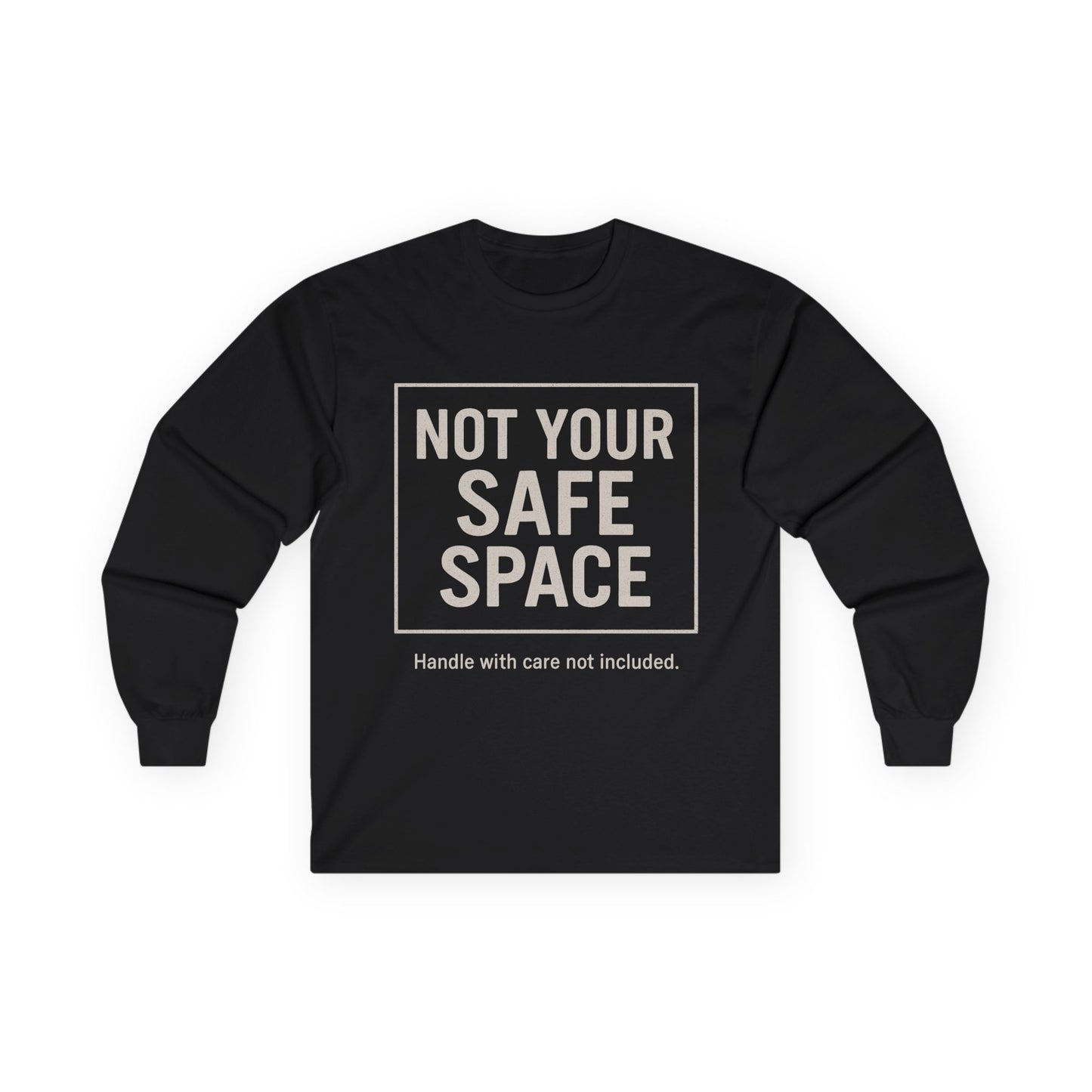 Not Your Safe Space Long Sleeve Tee, Unisex Humor Tee